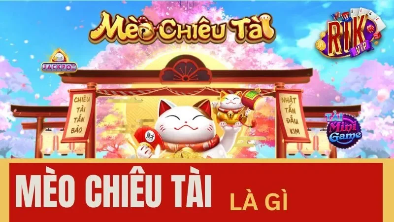 Tìm hiểu đôi nét về game nổ hũ Mèo Chiêu Tài